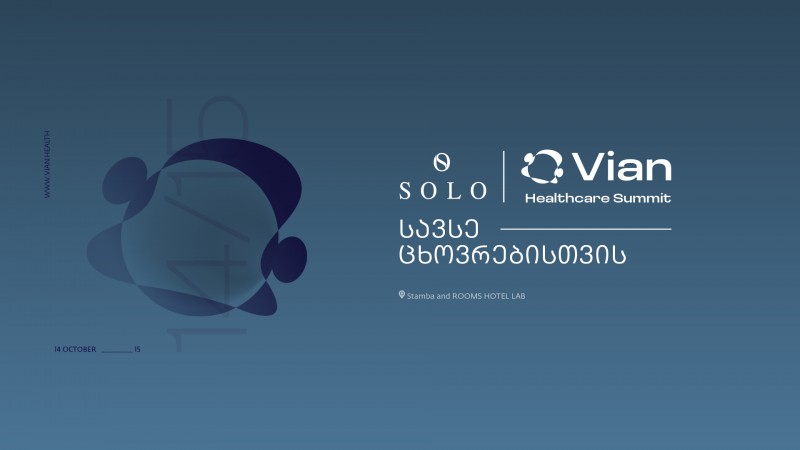 საქართველოში პირველად, Vian Healthcare Summit-ი გაიმართება - ღონისძიების გენერალური სპონსორია SOLO
